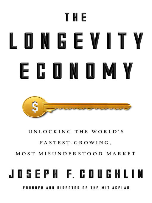 Title details for The Longevity Economy by Joseph F. Coughlin - Available